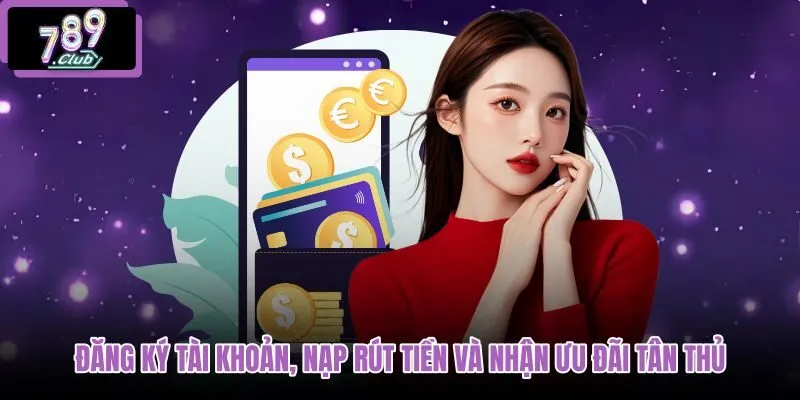 dang-ky-tai-khoan-nap-rut-tien-va-nhan-uu-dai-tan-thu dang-ky-tai-khoan-nap-rut-tien-va-nhan-uu-dai-tan-thu